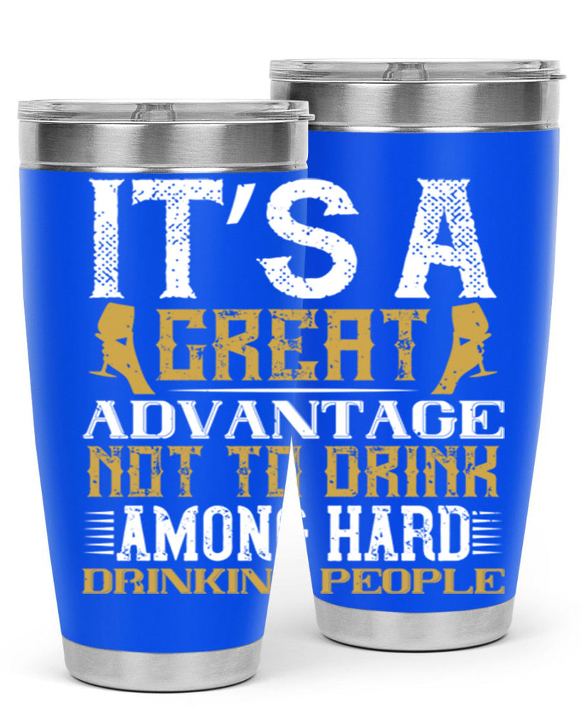 it’s a great advantage not to drink among hard drinking people 36#- drinking- Tumbler