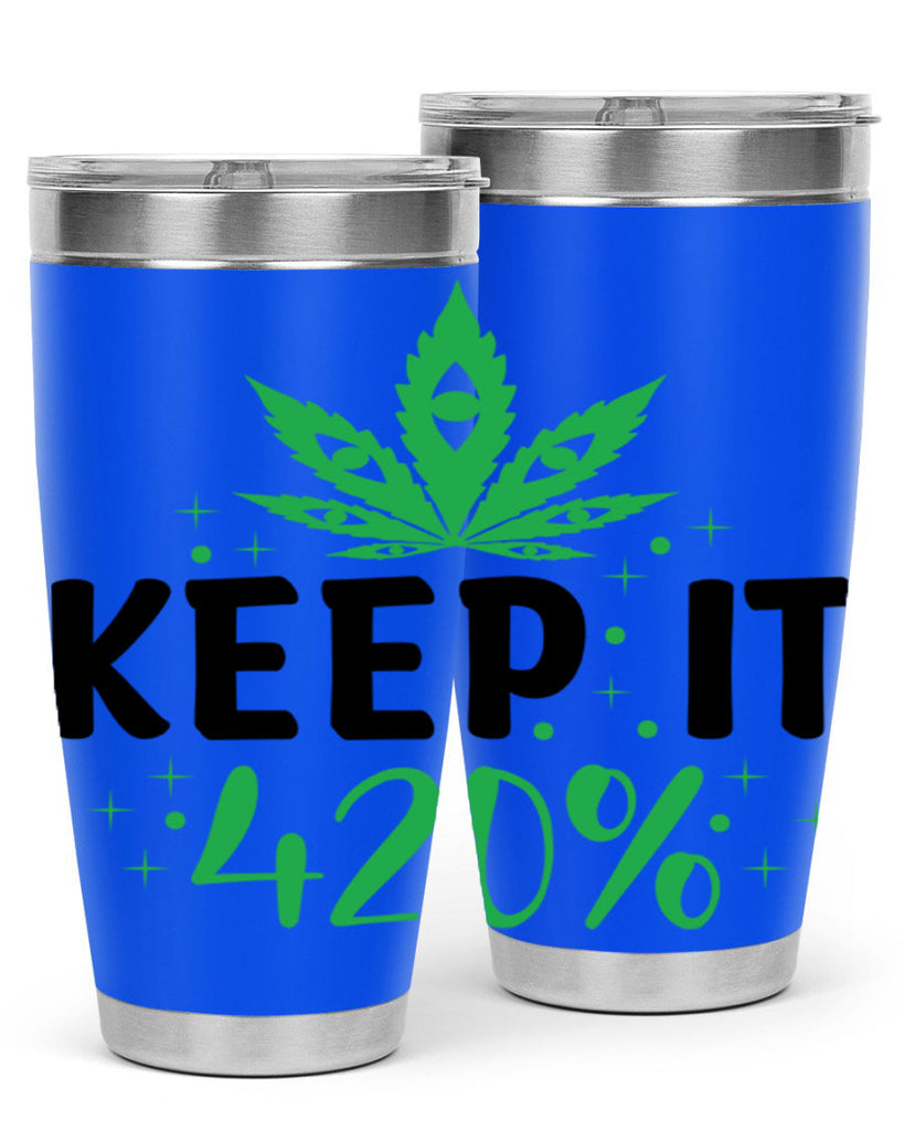 keep it four twenty percent 176#- marijuana- Tumbler