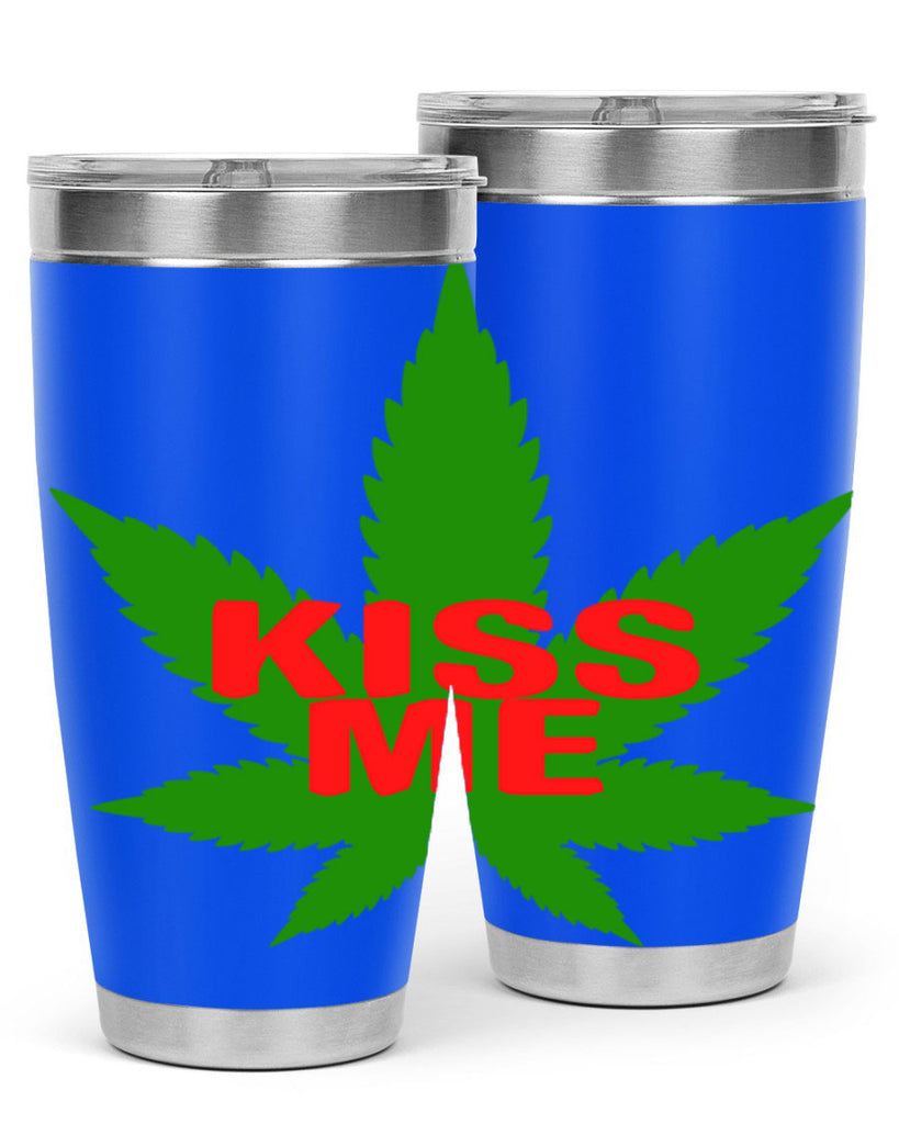 kiss me 178#- marijuana- Tumbler