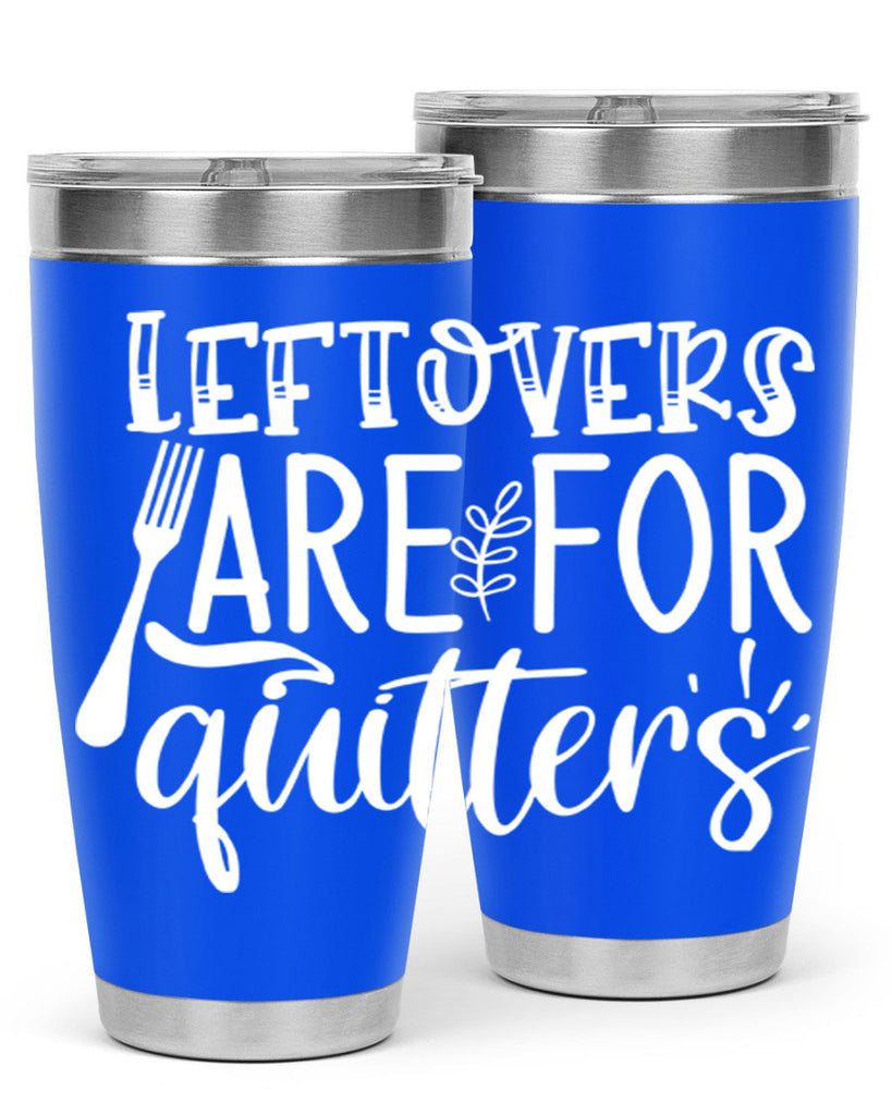 leflovers are for guitters white 29#- kitchen- Tumbler