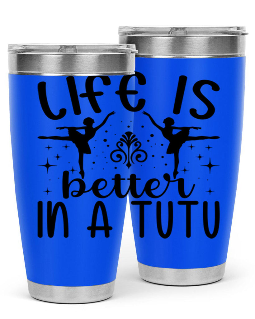 life is better in a tutu61#- ballet- Tumbler