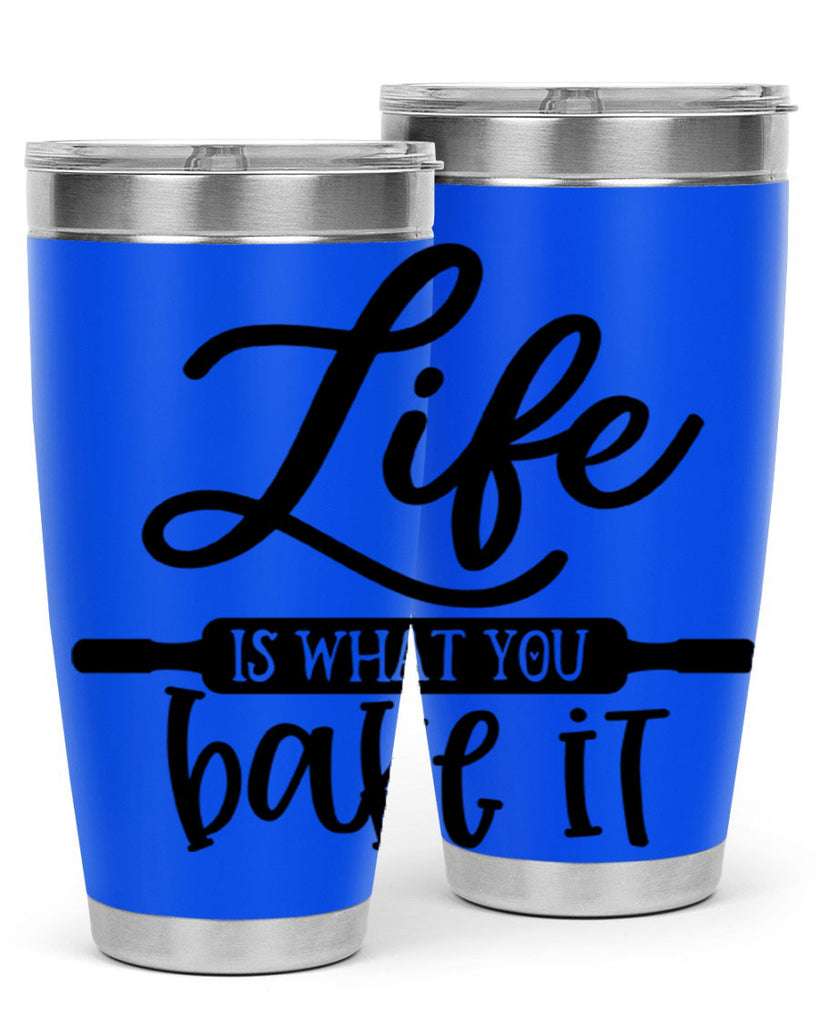 life is what you bake it 87#- kitchen- Tumbler