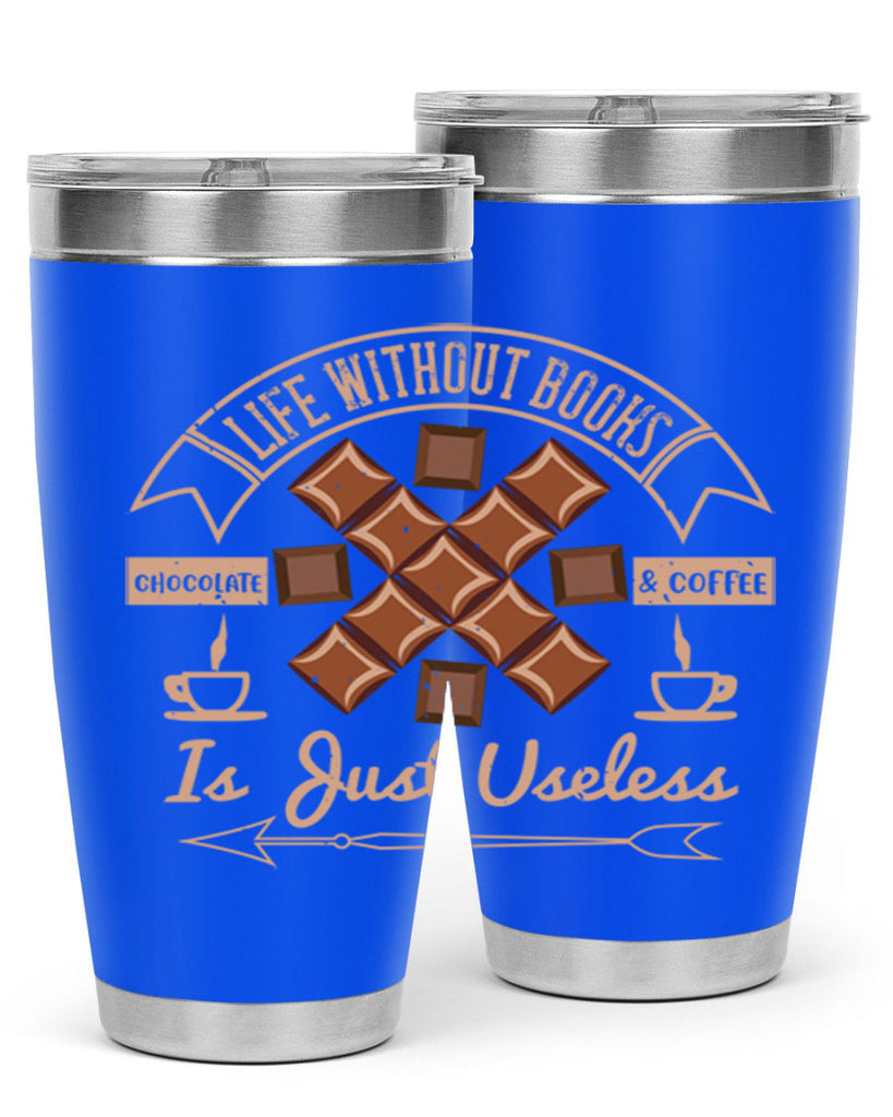 life without books chocolate coffee is just useless 24#- chocolate- Tumbler