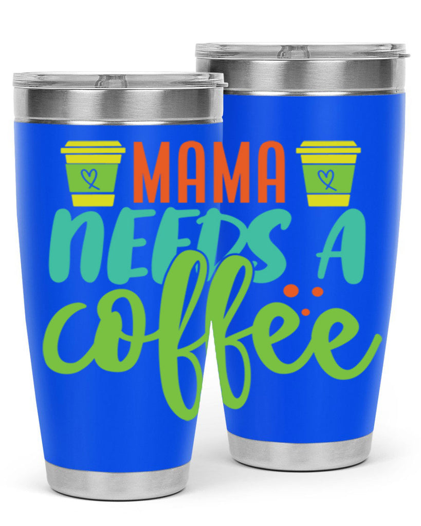 mama needs a coffee 384#- mom- Tumbler