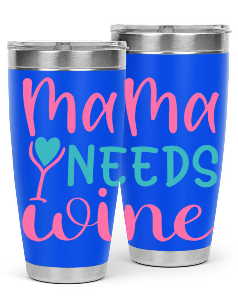 mama needs wine 322#- mom- Tumbler