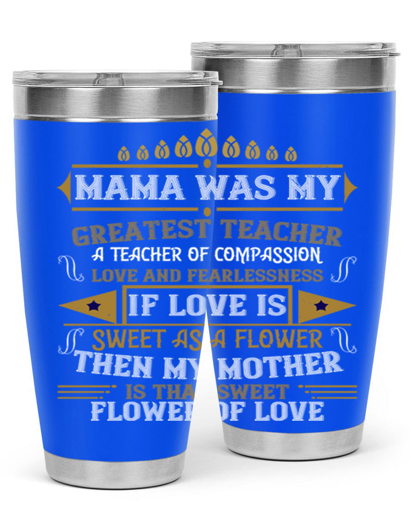 mama was my greatest teacher a teacher of compassion 130#- mom- Tumbler