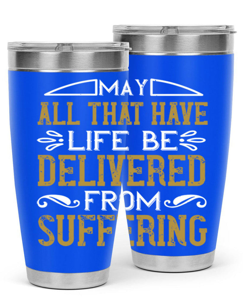 may all that have life be delivered from suffering 31#- vegan- Tumbler