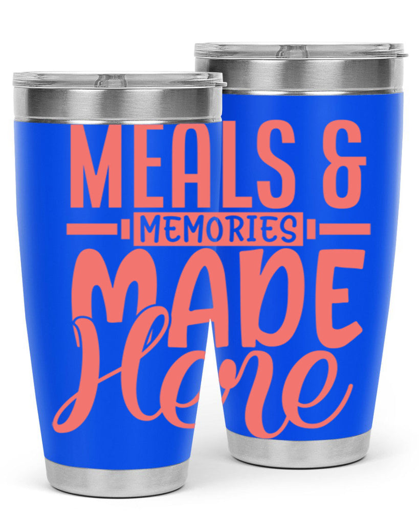 meals memories made here 12#- kitchen- Tumbler