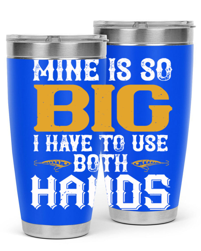 mine is so big i have to use both hands 50#- fishing- Tumbler