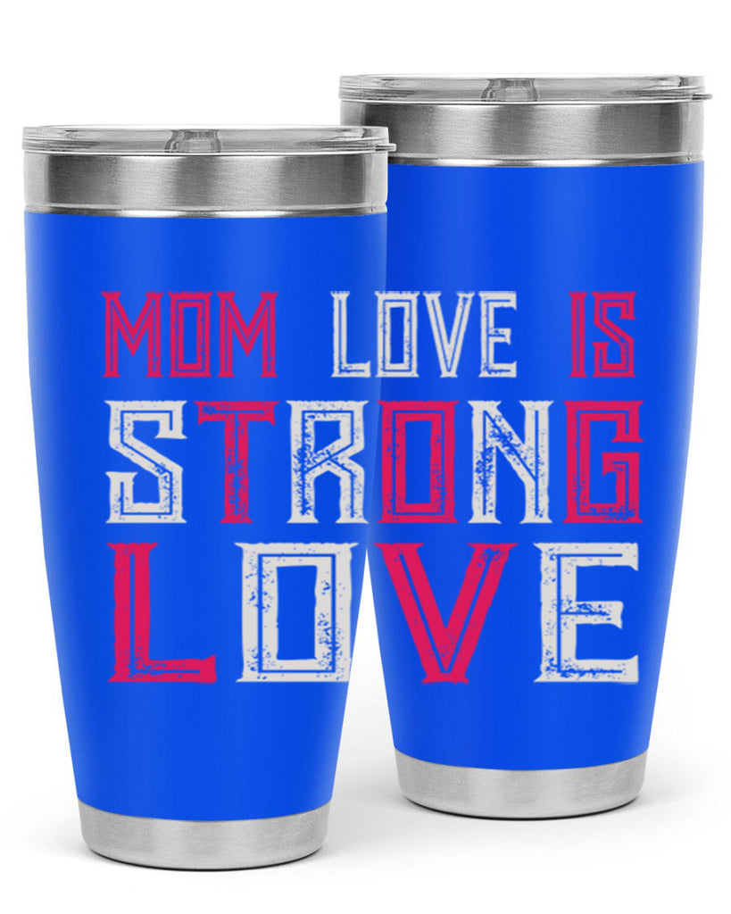 mom love is strong love 122#- mom- Tumbler