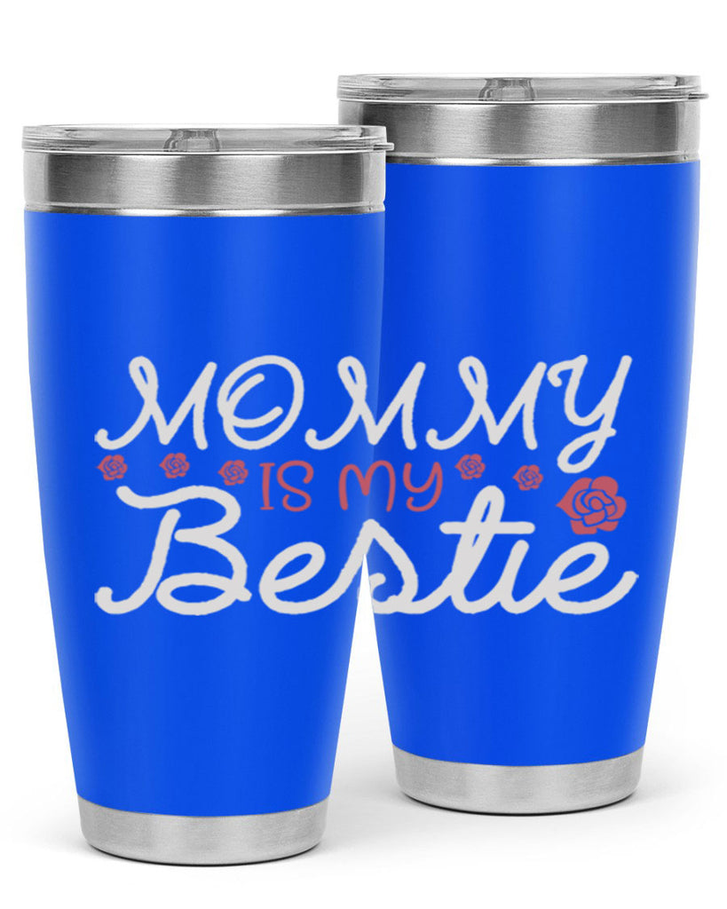 mommy is my bestie 110#- mom- Tumbler