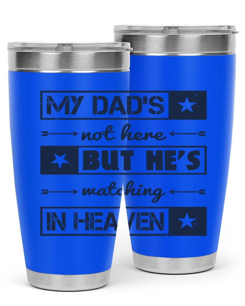 my dads not here 188#- fathers day- Tumbler