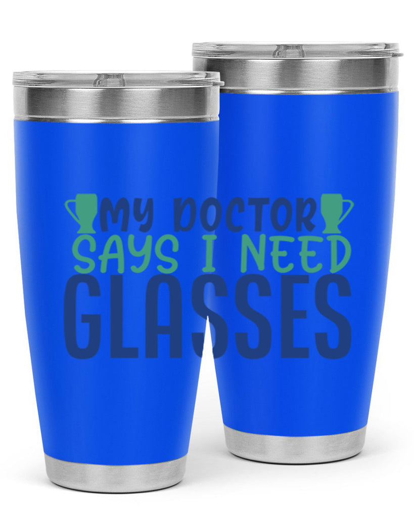 my doctor says i need glasses 179#- wine- Tumbler