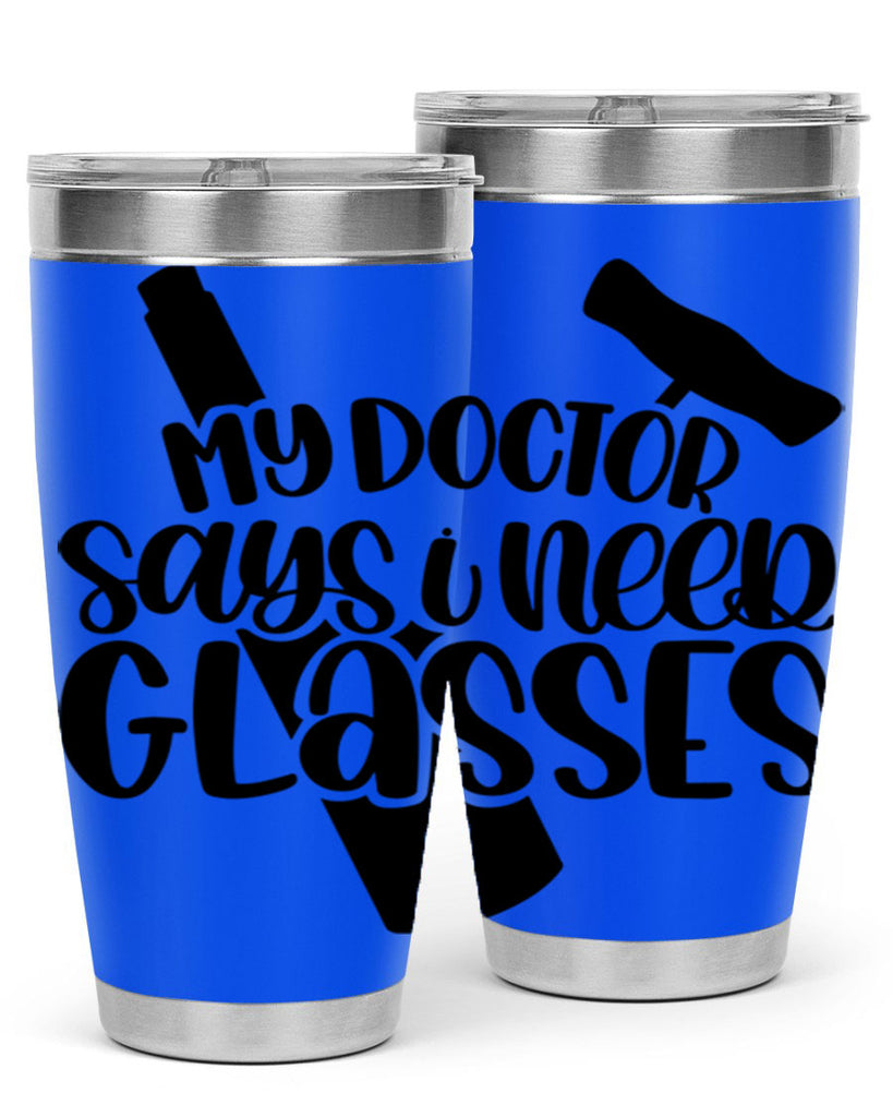 my doctor says i need glasses 36#- wine- Tumbler