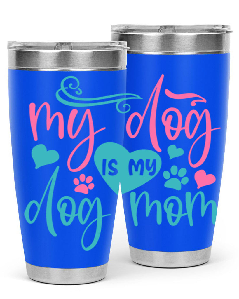 my dog is my dog mom 422#- mom- Tumbler