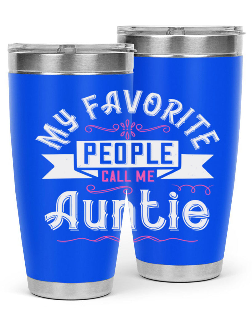 my favorite people call me auntie Style 33#- aunt- Tumbler