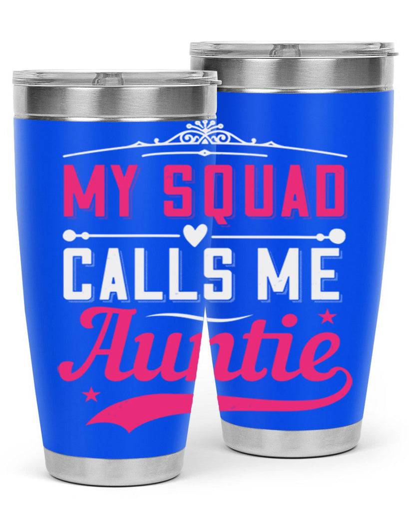 my squad calls me auntie Style 27#- aunt- Tumbler