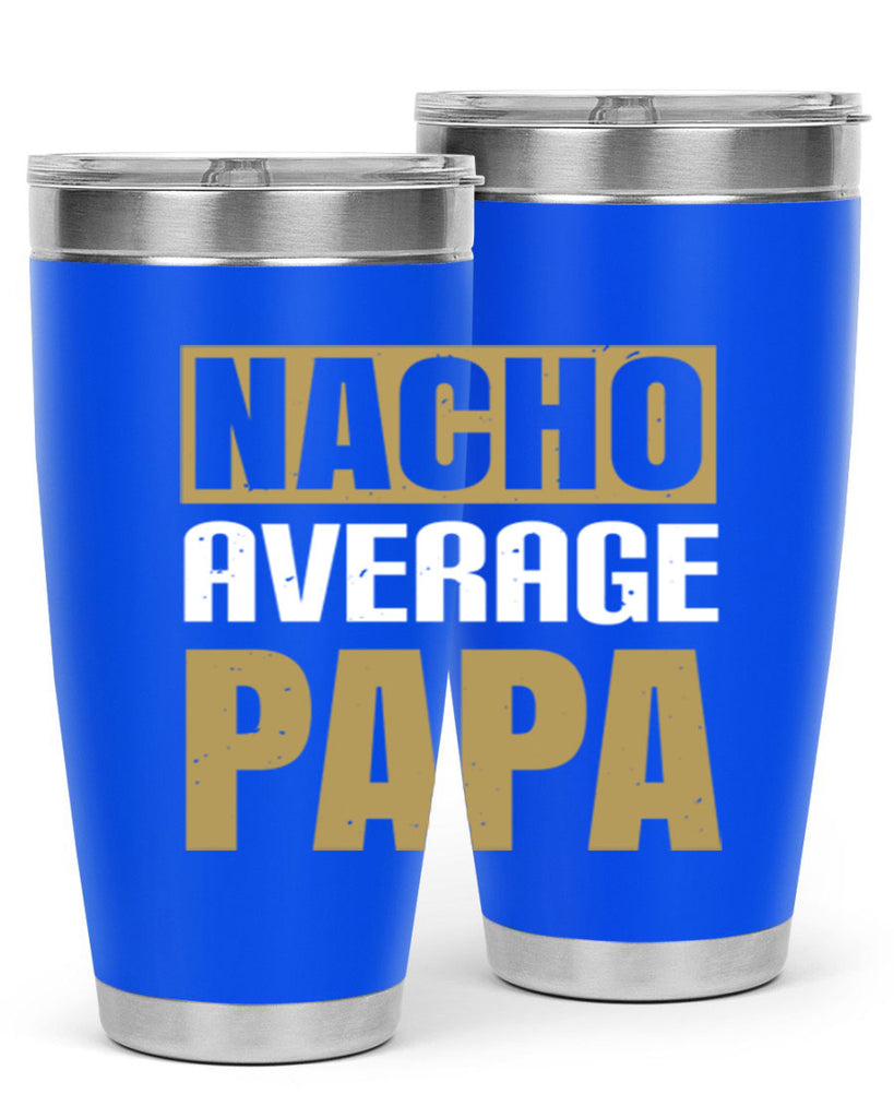 nacho average papa 25#- grandpa - papa- Tumbler