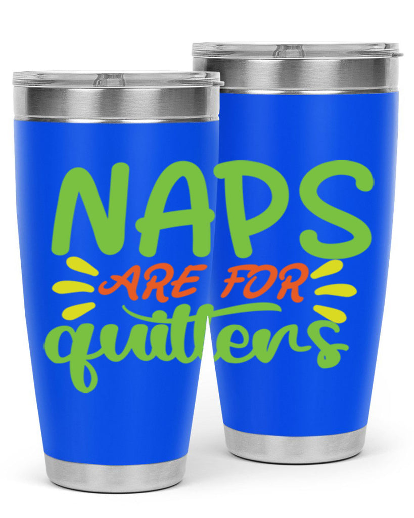 naps are for quitters 370#- mom- Tumbler