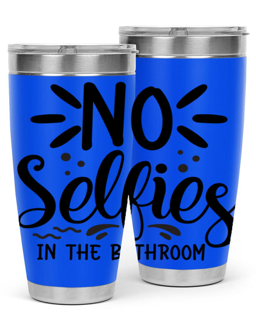 no selfies in the bathroom 64#- bathroom- Tumbler