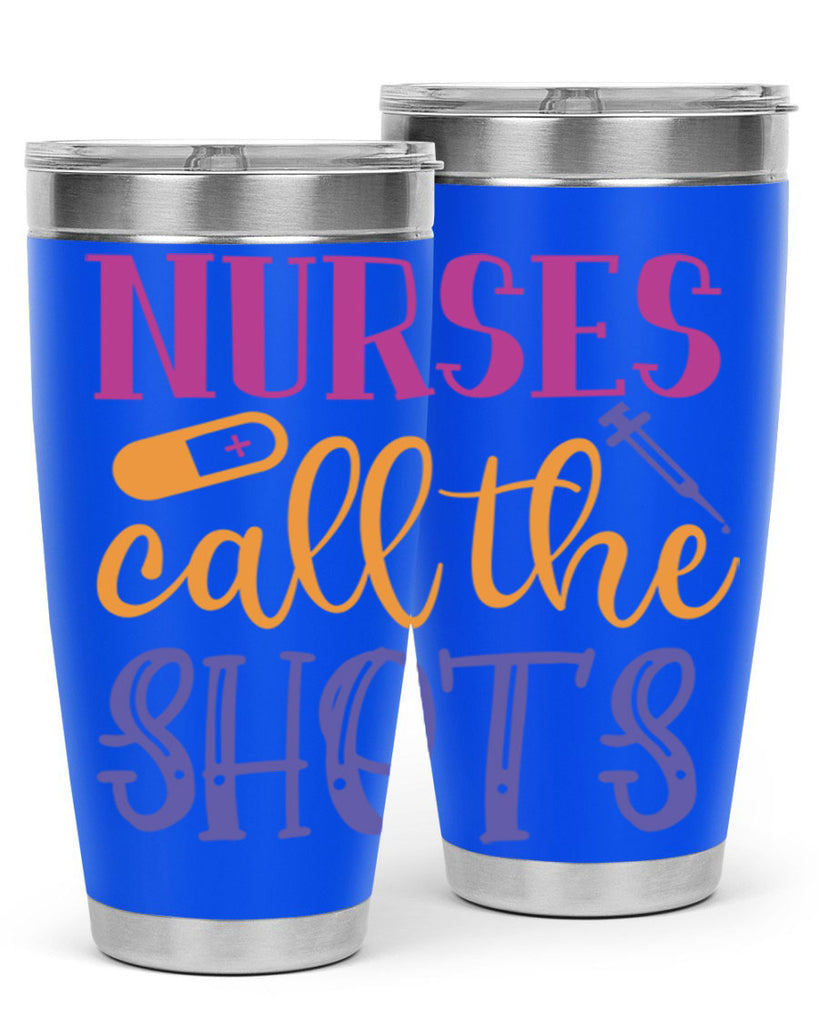 nurses call the shots Style 367#- nurse- tumbler