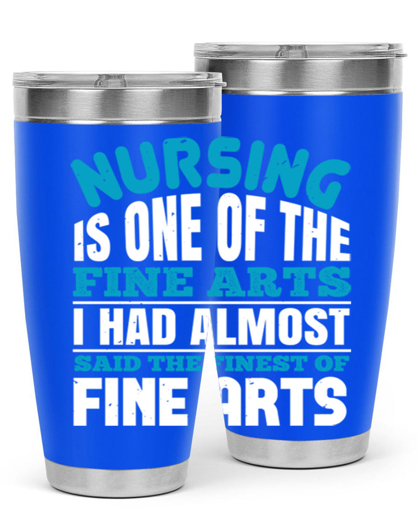nursing is one of the fine arts Style 259#- nurse- tumbler