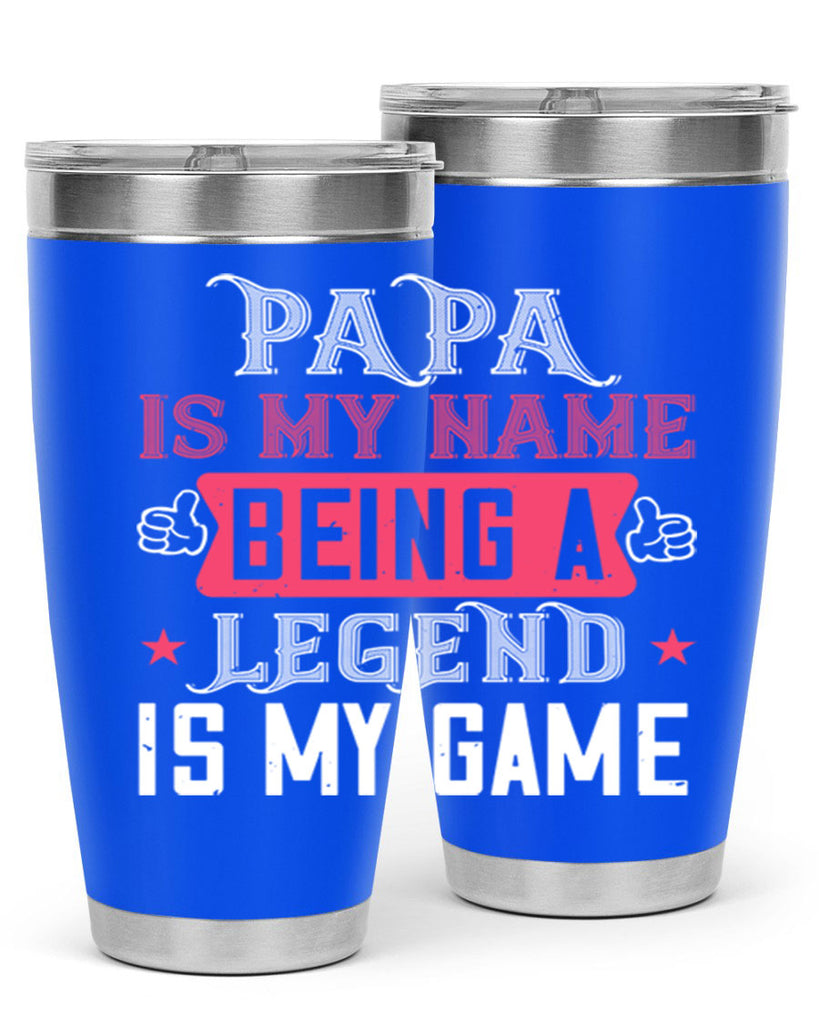 papa is my name being a legeng is my game 18#- grandpa - papa- Tumbler