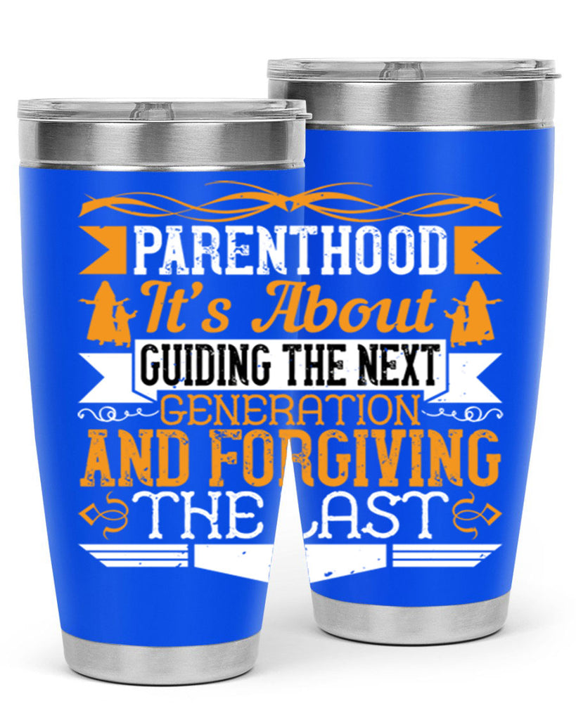 parenthood…it’s about guiding the next generation and forgiving the last 30#- Parents Day- Tumbler