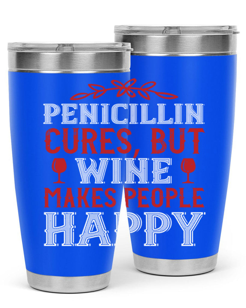 penicillin cures but wine makes people 65#- wine- Tumbler