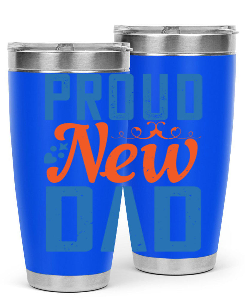 proud new dad 165#- fathers day- Tumbler