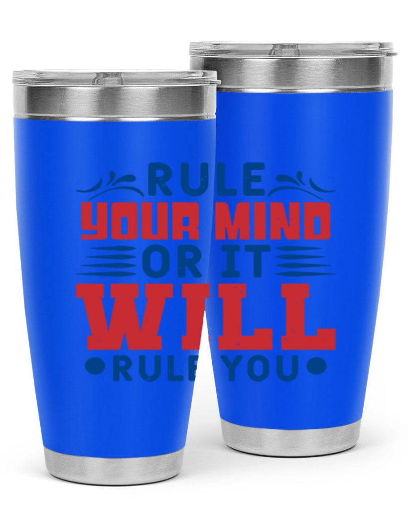 rule your mind or it will rule you Style 38#- Fourt Of July- Tumbler