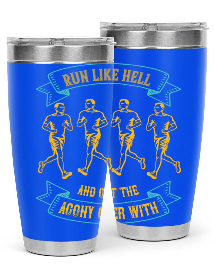 run like hell and get the agony over with 27#- running- Tumbler