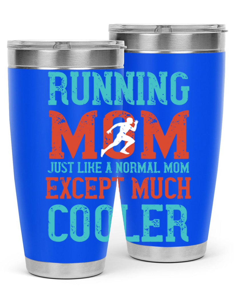 running mom just like a normal mom except much cooler 18#- running- Tumbler