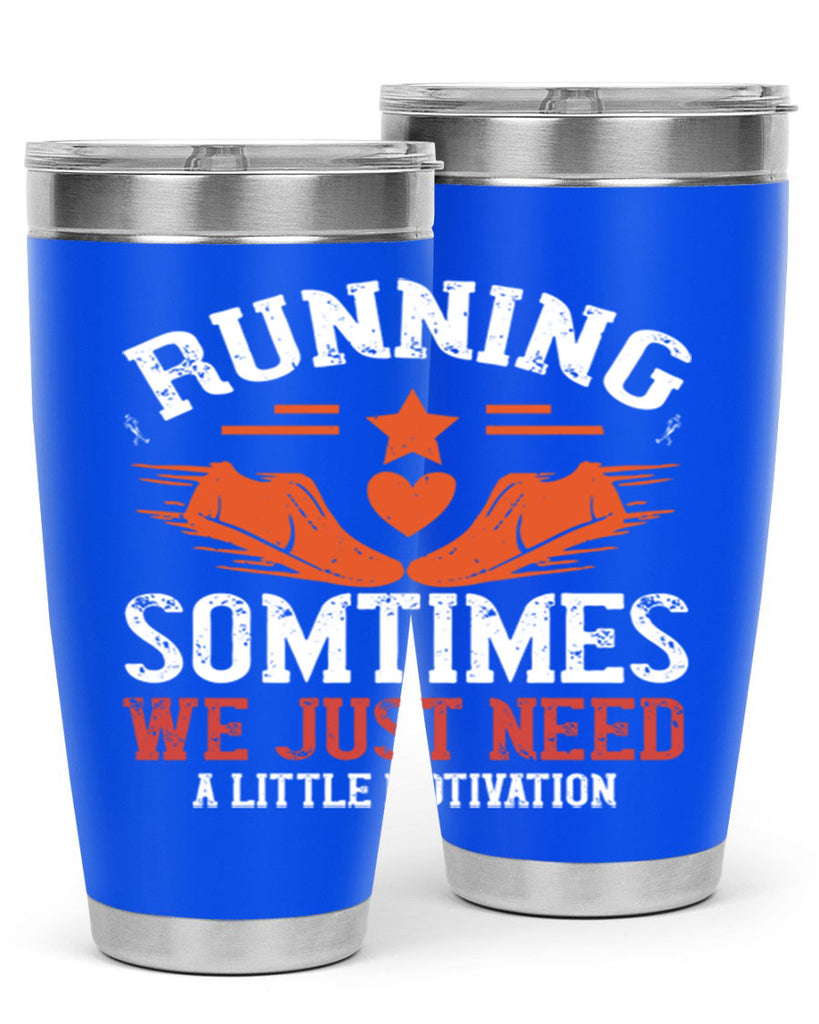 running sometimes we just need alittler motivation 17#- running- Tumbler