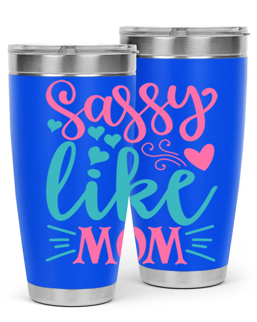 sassy like mom 304#- mom- Tumbler