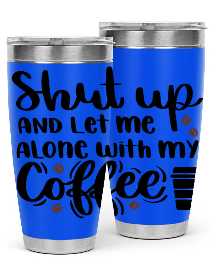 shut up and let me alone 36#- coffee- Tumbler