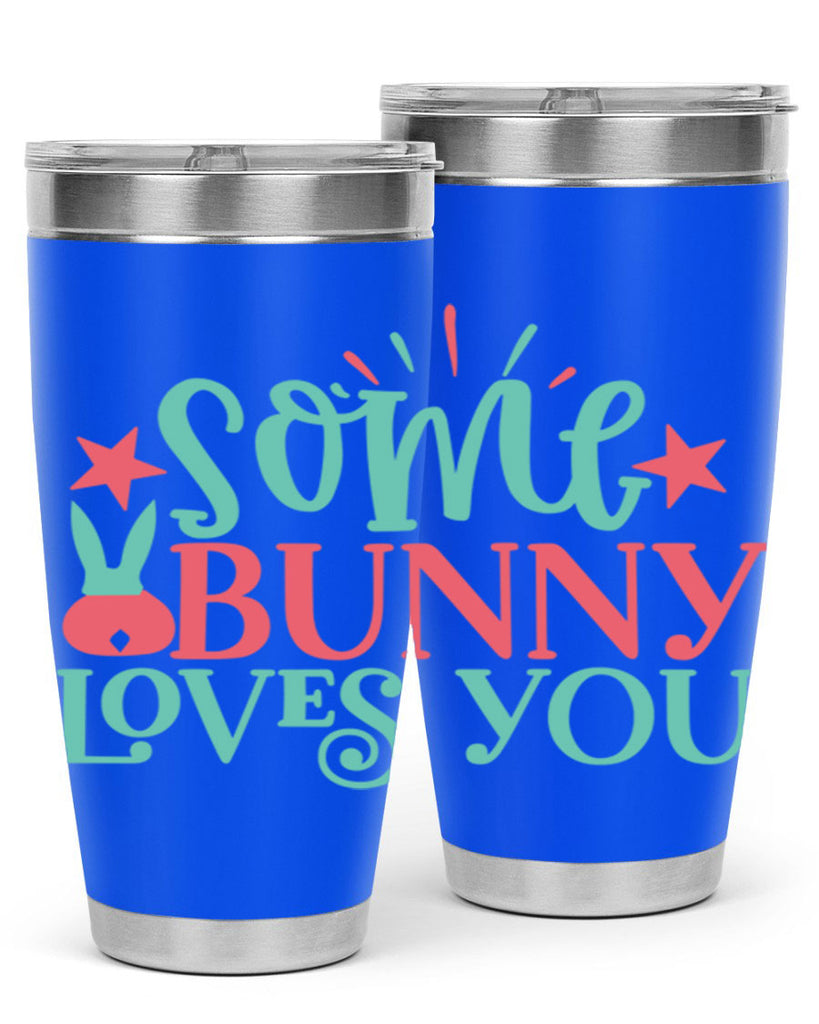 some bunny loves you 102#- easter- Tumbler