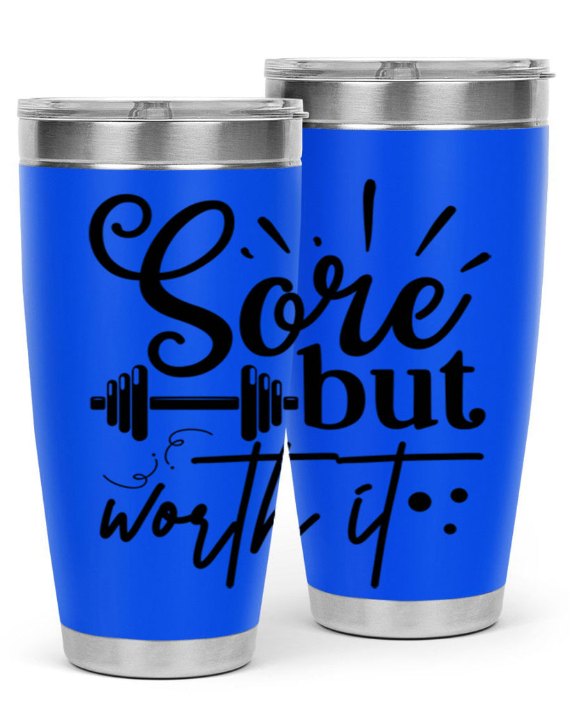 sore but worth it 17#- gym- Tumbler