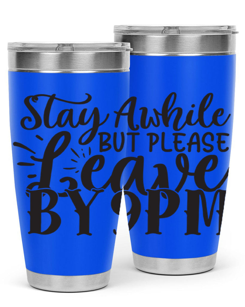 stay awhile but please leave by pm 50#- home- Tumbler