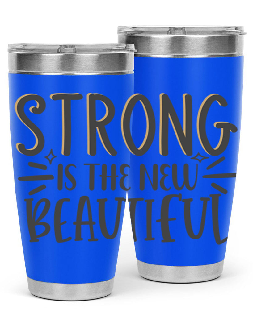 strong is the new beautiful Style 68#- motivation- Tumbler