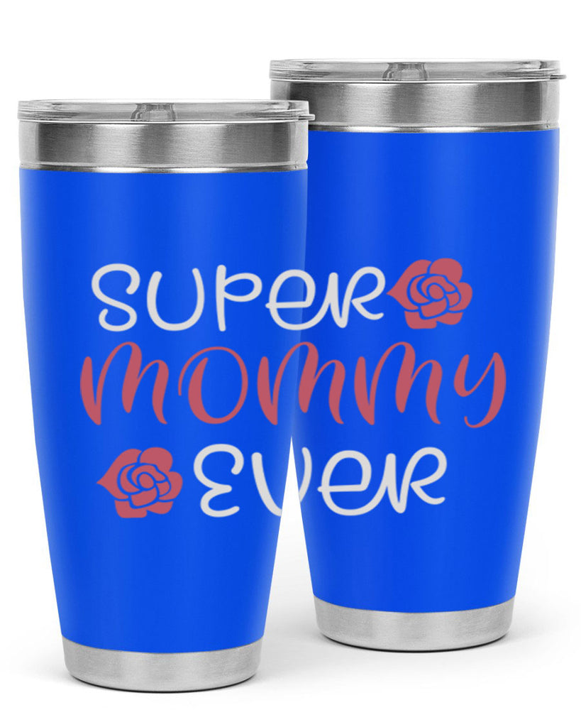 super mommy ever 65#- mom- Tumbler