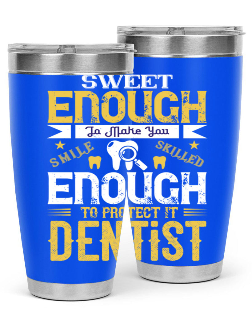 sweet enogh to make you Style 18#- dentist- tumbler