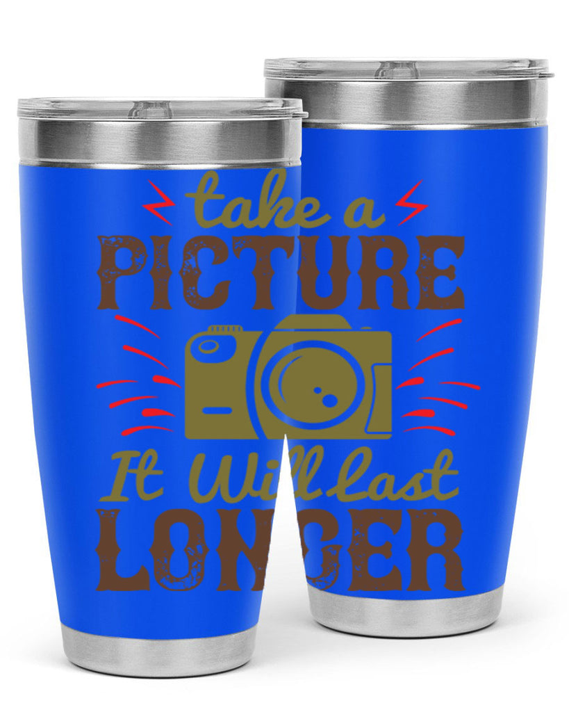 take a picture it will last longer 18#- photography- Tumbler