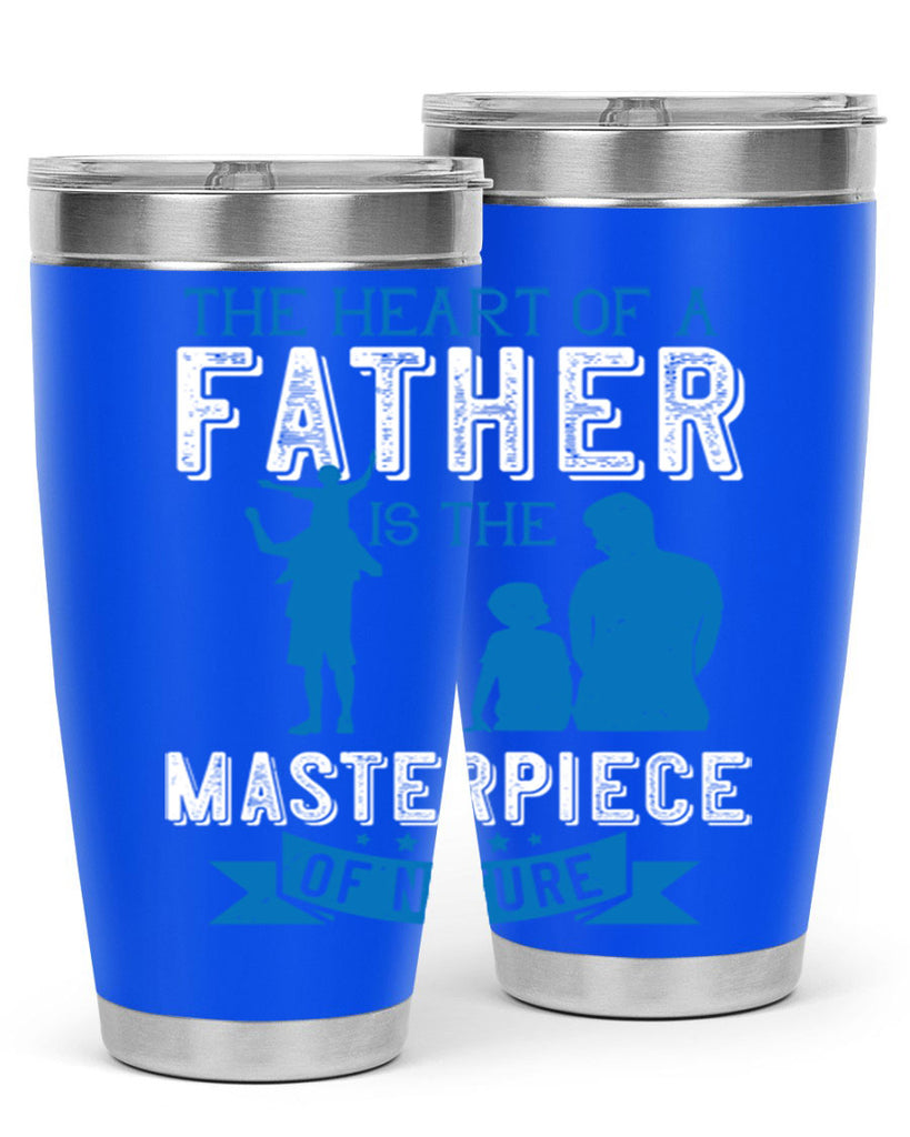 the heart of a father is the masterpiece of nature 169#- fathers day- Tumbler