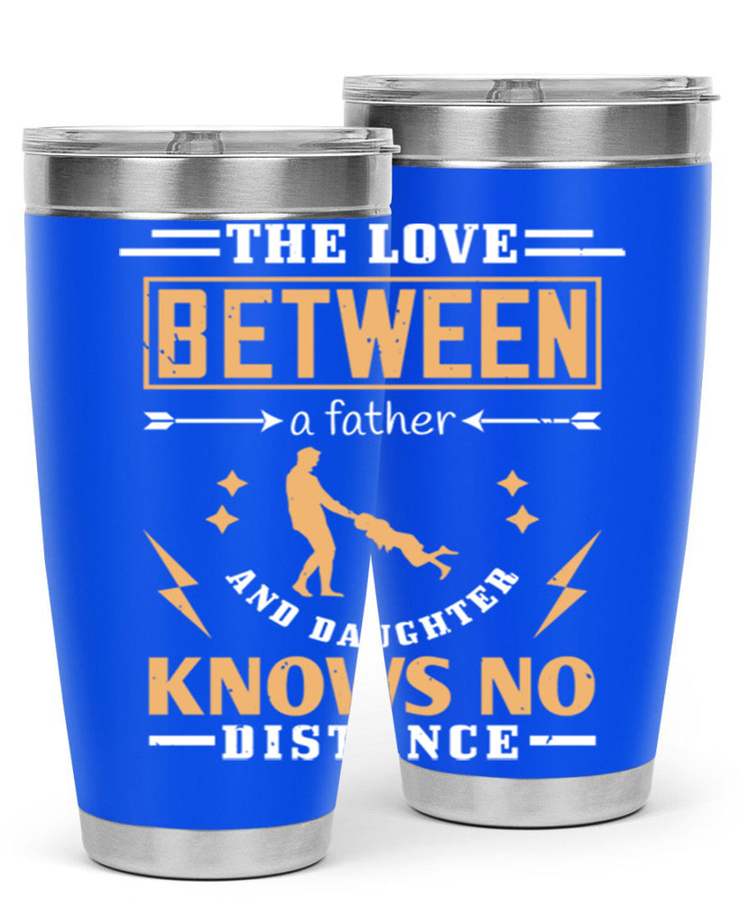 the love between a father and daughter knows no distance 161#- fathers day- Tumbler