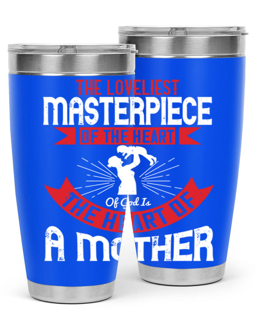 the loveliest masterpiece of the heart of god is the heart of a mother 53#- mom- Tumbler