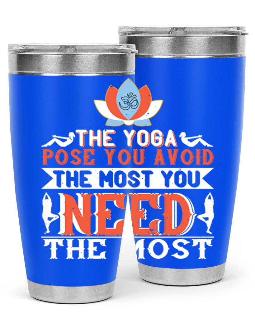 the yoga pose you avoid the most you need the most 48#- yoga- Tumbler