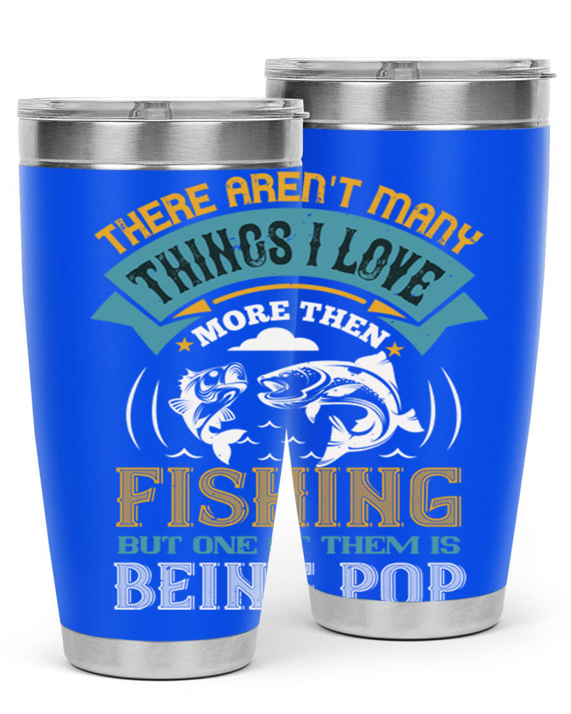 there arent many things i love 21#- fishing- Tumbler