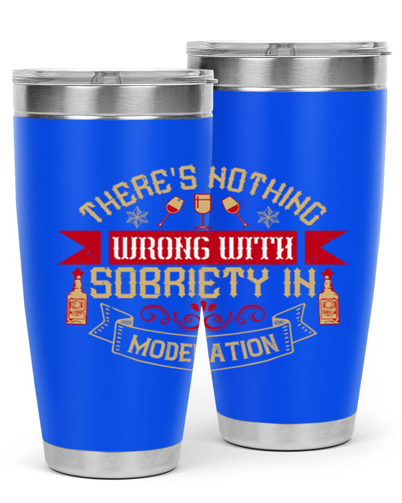 theres nothing wrong with sobriety in moderation 25#- drinking- Tumbler