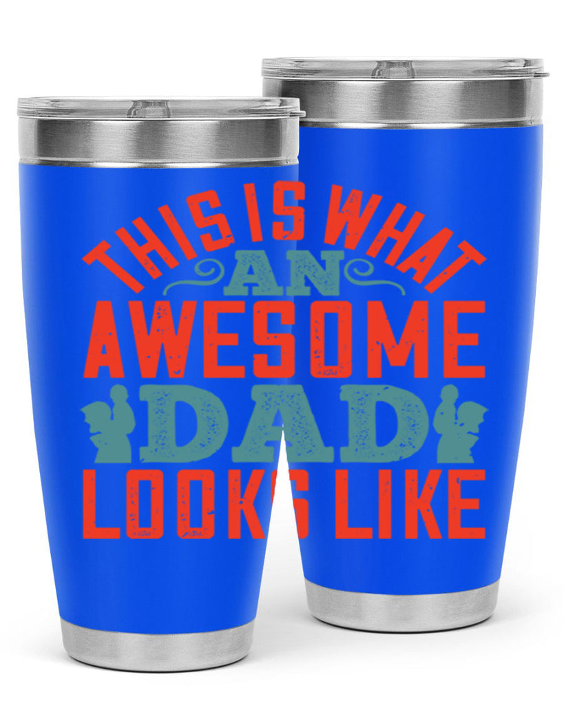this is what an awesome dad looks like 160#- fathers day- Tumbler